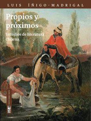 cover image of Propios y Próximos. Estudios de poesía chilena